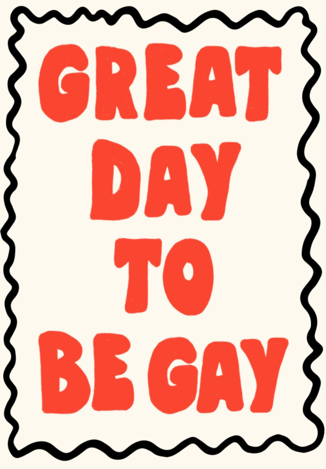 Great Day To Be Gay Print