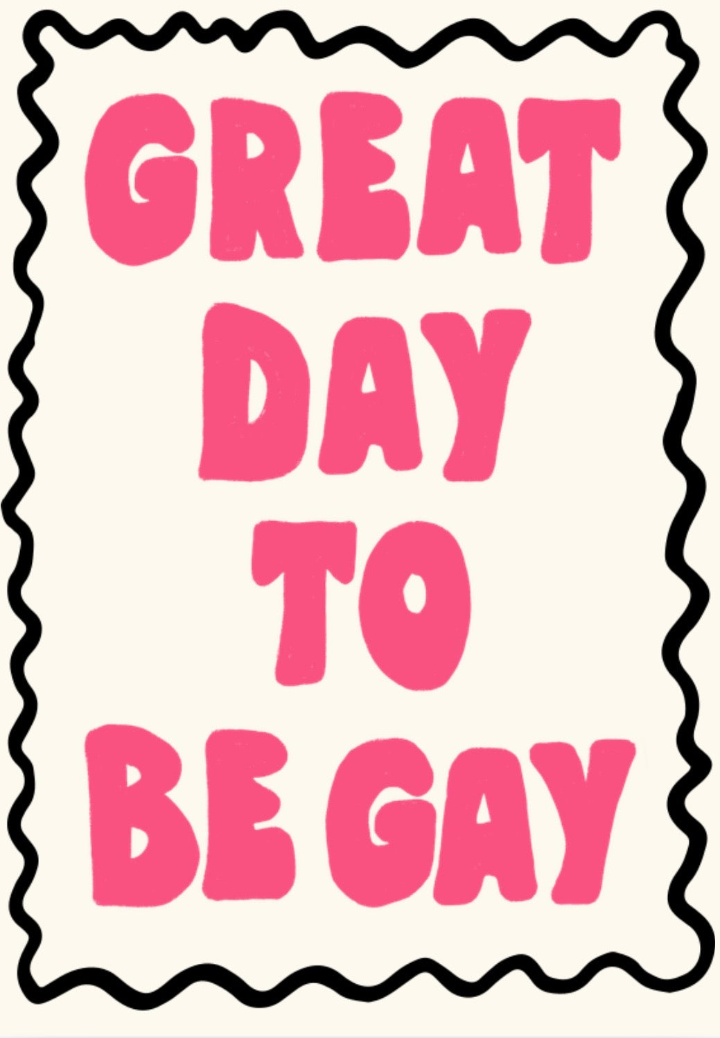 Great Day To Be Gay Print
