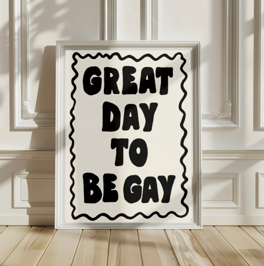 Great Day To Be Gay Print